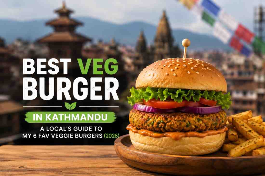 Best Veg Burger in Kathmandu A Local's Guide to My 6 Fav Veggie Burgers Best Veg Burger in Kathmandu A Local's Guide to My 6 Fav Veggie Burgers